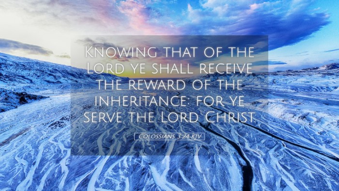 Picture 05 - Colossians 3:24 KJV Desktop Wallpaper - Knowing that of the Lord ye shall receive the - Desktop Bible Verse Wallpaper