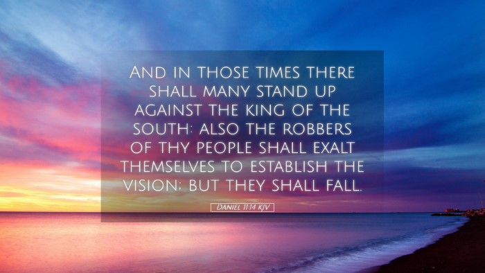 Picture 05 - Daniel 11:14 KJV Desktop Wallpaper - And in those times there shall many stand up - Desktop Bible Verse Wallpaper