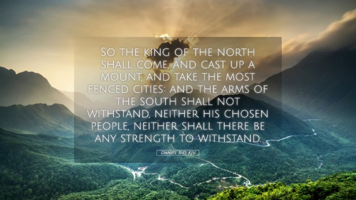 Picture 05 - Daniel 11:15 KJV Desktop Wallpaper - So the king of the north shall come, and cast up - Desktop Bible Verse Wallpaper