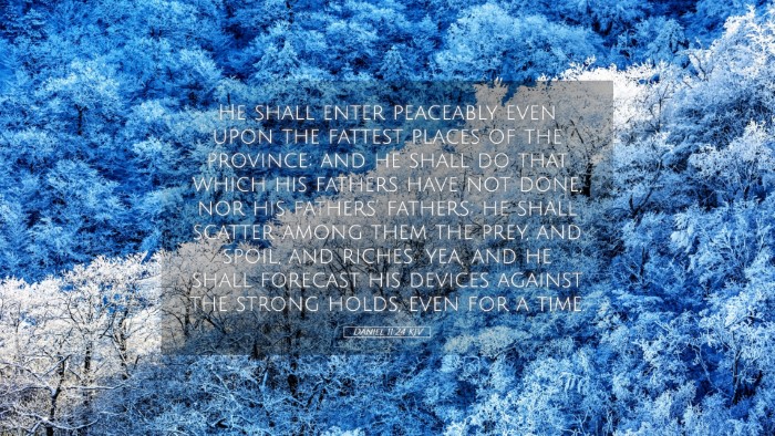 Picture 05 - Daniel 11:24 KJV Desktop Wallpaper - He shall enter peaceably even upon the fattest - Desktop Bible Verse Wallpaper