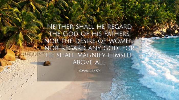 Picture 05 - Daniel 11:37 KJV Desktop Wallpaper - Neither shall he regard the God of his fathers, - Desktop Bible Verse Wallpaper
