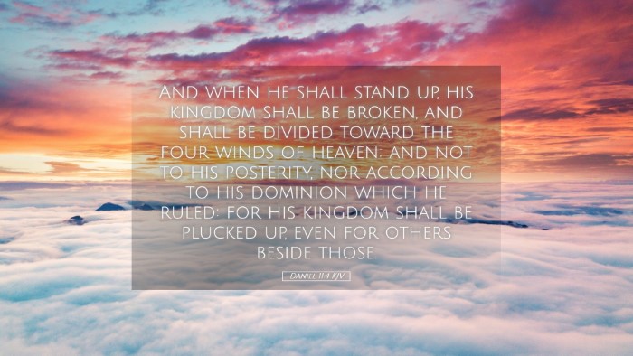 Picture 05 - Daniel 11:4 KJV Desktop Wallpaper - And when he shall stand up, his kingdom shall be - Desktop Bible Verse Wallpaper