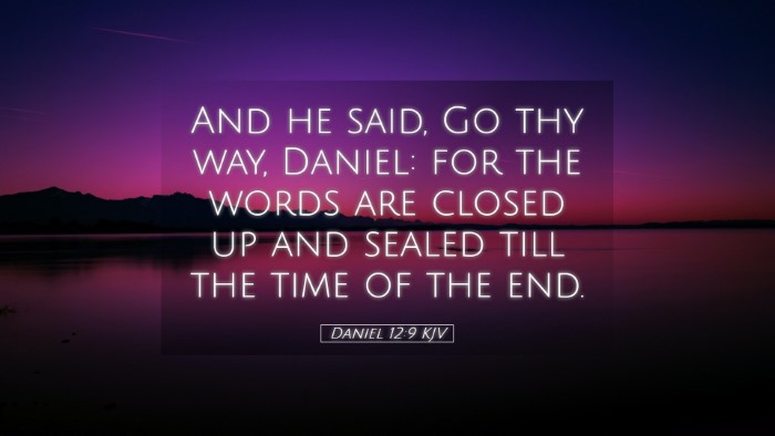 Picture 05 - Daniel 12:9 KJV Desktop Wallpaper - And he said, Go thy way, Daniel: for the words - Desktop Bible Verse Wallpaper