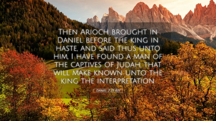 Picture 05 - Daniel 2:25 KJV Desktop Wallpaper - Then Arioch brought in Daniel before the king in - Desktop Bible Verse Wallpaper