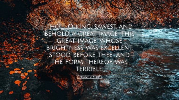 Picture 05 - Daniel 2:31 KJV Desktop Wallpaper - Thou, O king, sawest, and behold a great image. - Desktop Bible Verse Wallpaper