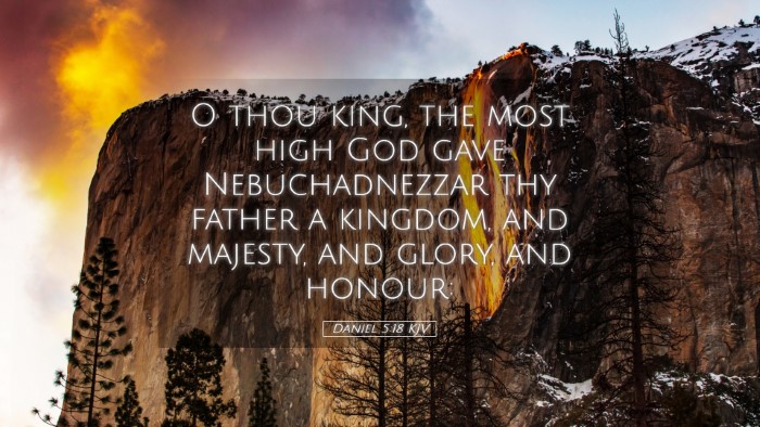 Picture 05 - Daniel 5:18 KJV Desktop Wallpaper - O thou king, the most high God gave - Desktop Bible Verse Wallpaper
