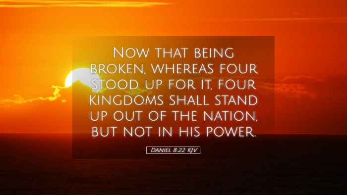 Picture 05 - Daniel 8:22 KJV Desktop Wallpaper - Now that being broken, whereas four stood up for - Desktop Bible Verse Wallpaper