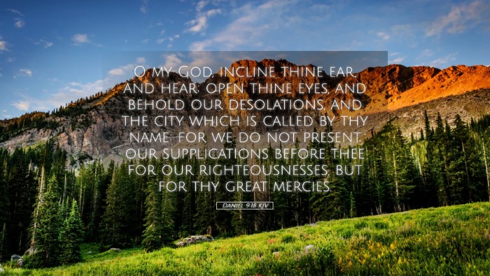 Picture 05 - Daniel 9:18 KJV Desktop Wallpaper - O my God, incline thine ear, and hear; open thine - Desktop Bible Verse Wallpaper