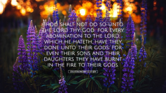 Picture 05 - Deuteronomy 12:31 KJV Desktop Wallpaper - Thou shalt not do so unto the LORD thy God: for - Desktop Bible Verse Wallpaper