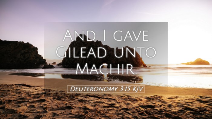 Picture 05 - Deuteronomy 3:15 KJV Desktop Wallpaper - And I gave Gilead unto - Desktop Bible Verse Wallpaper