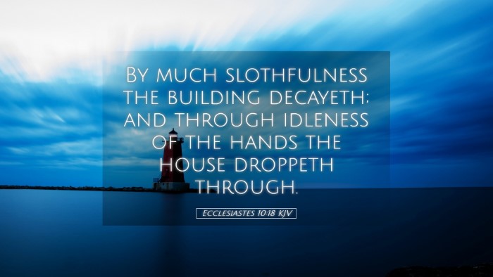 Picture 05 - Ecclesiastes 10:18 KJV Desktop Wallpaper - By much slothfulness the building decayeth; and - Desktop Bible Verse Wallpaper