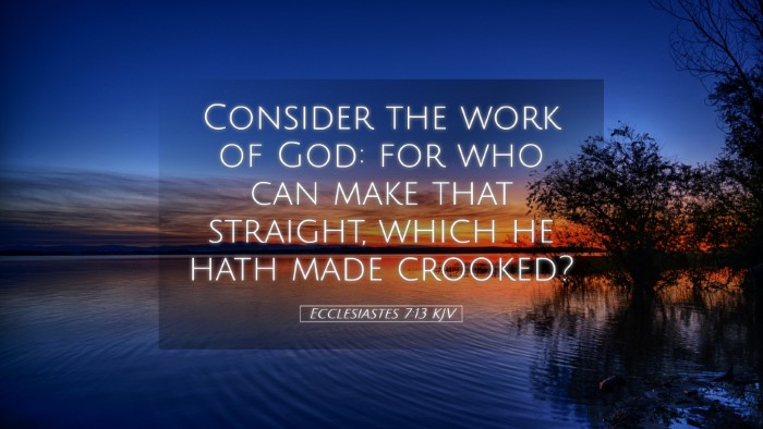 Picture 05 - Ecclesiastes 7:13 KJV Desktop Wallpaper - Consider the work of God: for who can make that - Desktop Bible Verse Wallpaper