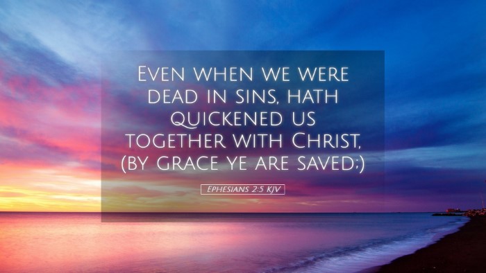 Picture 05 - Ephesians 2:5 KJV Desktop Wallpaper - Even when we were dead in sins, hath quickened us - Desktop Bible Verse Wallpaper