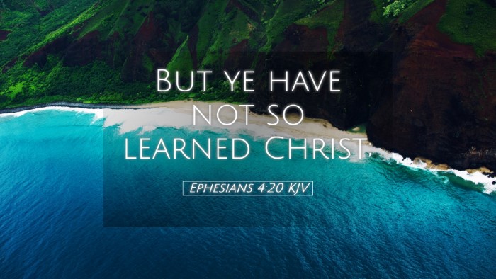Picture 05 - Ephesians 4:20 KJV Desktop Wallpaper - But ye have not so learned - Desktop Bible Verse Wallpaper
