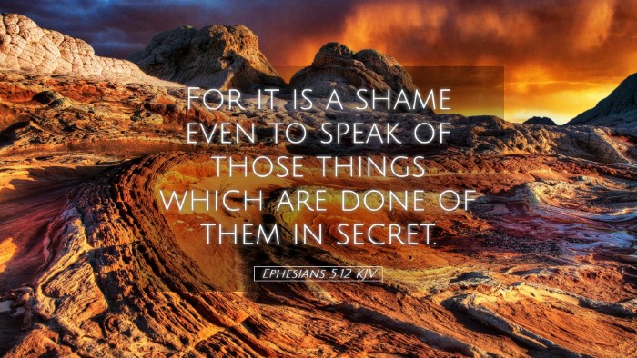 Picture 05 - Ephesians 5:12 KJV Desktop Wallpaper - For it is a shame even to speak of those things - Desktop Bible Verse Wallpaper