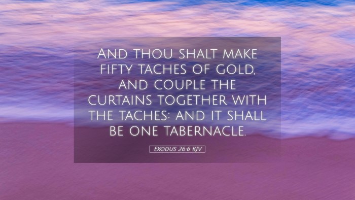 Picture 05 - Exodus 26:6 KJV Desktop Wallpaper - And thou shalt make fifty taches of gold, and - Desktop Bible Verse Wallpaper
