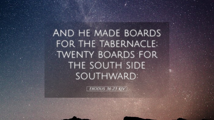 Picture 05 - Exodus 36:23 KJV Desktop Wallpaper - And he made boards for the tabernacle; twenty - Desktop Bible Verse Wallpaper