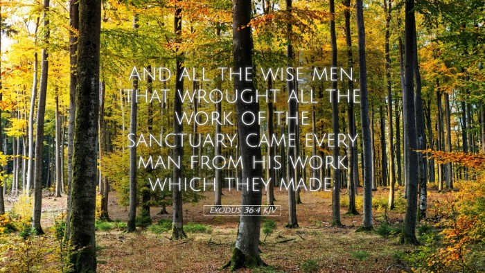 Picture 05 - Exodus 36:4 KJV Desktop Wallpaper - And all the wise men, that wrought all the work - Desktop Bible Verse Wallpaper