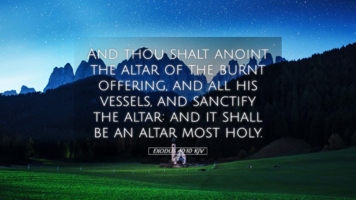 Picture 05 - Exodus 40:10 KJV Desktop Wallpaper - And thou shalt anoint the altar of the burnt - Desktop Bible Verse Wallpaper