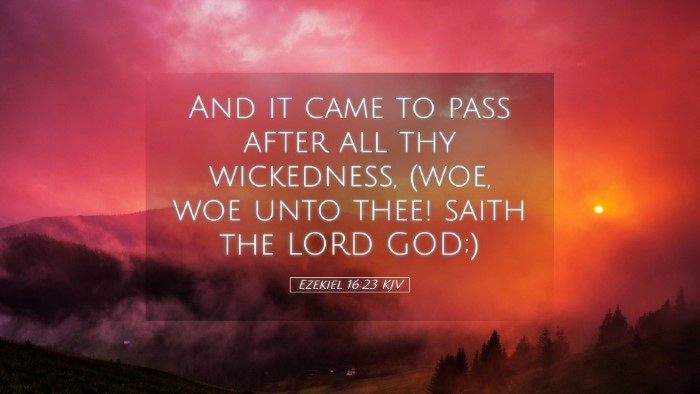 Picture 05 - Ezekiel 16:23 KJV Desktop Wallpaper - And it came to pass after all thy wickedness, - Desktop Bible Verse Wallpaper
