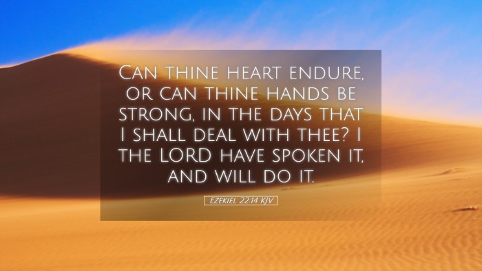 Picture 05 - Ezekiel 22:14 KJV Desktop Wallpaper - Can thine heart endure, or can thine hands be - Desktop Bible Verse Wallpaper