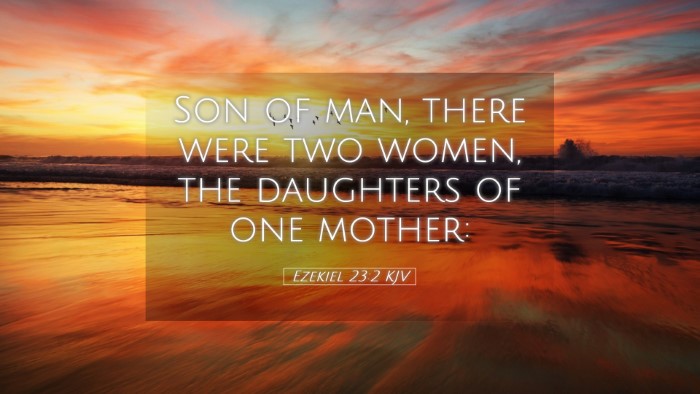 Picture 05 - Ezekiel 23:2 KJV Desktop Wallpaper - Son of man, there were two women, the daughters - Desktop Bible Verse Wallpaper