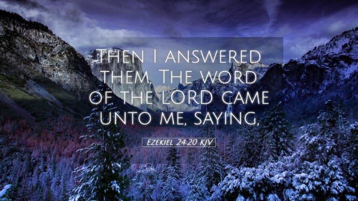 Picture 05 - Ezekiel 24:20 KJV Desktop Wallpaper - Then I answered them, The word of the LORD came - Desktop Bible Verse Wallpaper