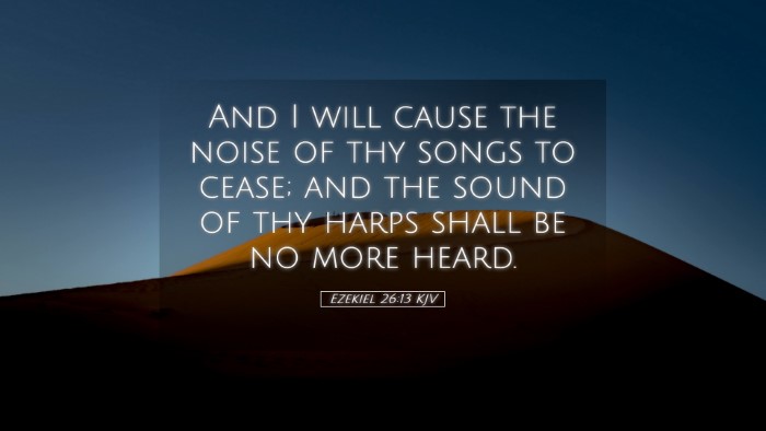 Picture 05 - Ezekiel 26:13 KJV Desktop Wallpaper - And I will cause the noise of thy songs to cease; - Desktop Bible Verse Wallpaper