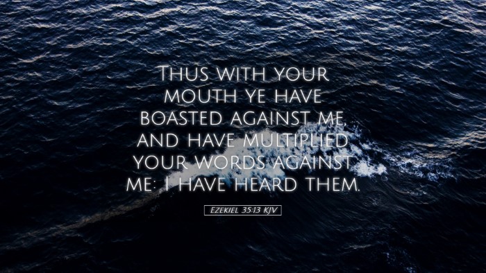 Picture 05 - Ezekiel 35:13 KJV Desktop Wallpaper - Thus with your mouth ye have boasted against me, - Desktop Bible Verse Wallpaper