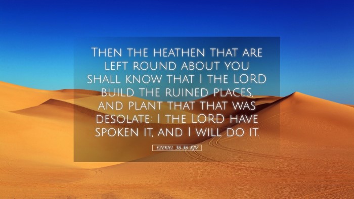 Picture 05 - Ezekiel 36:36 KJV Desktop Wallpaper - Then the heathen that are left round about you - Desktop Bible Verse Wallpaper