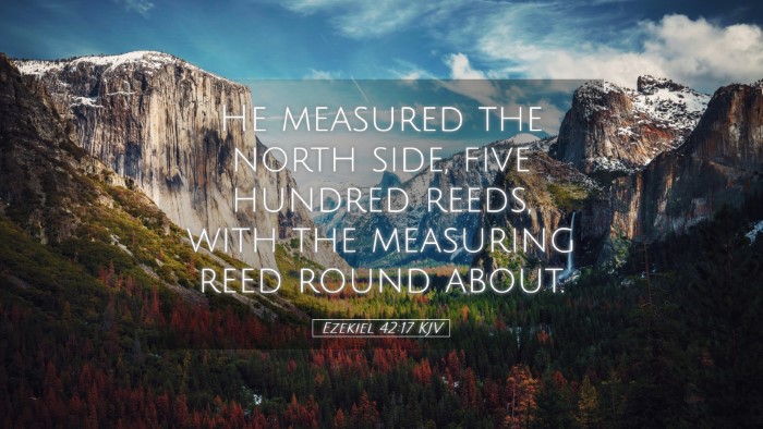 Picture 05 - Ezekiel 42:17 KJV Desktop Wallpaper - He measured the north side, five hundred reeds, - Desktop Bible Verse Wallpaper