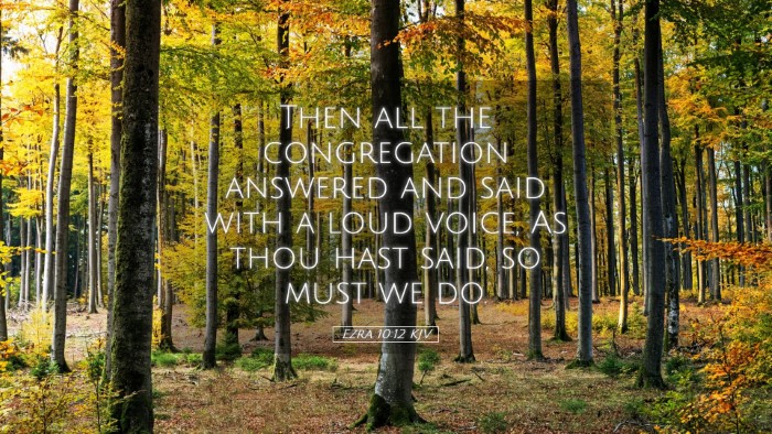 Picture 05 - Ezra 10:12 KJV Desktop Wallpaper - Then all the congregation answered and said with - Desktop Bible Verse Wallpaper