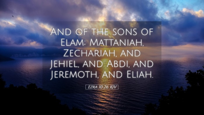 Picture 05 - Ezra 10:26 KJV Desktop Wallpaper - And of the sons of Elam; Mattaniah, Zechariah, - Desktop Bible Verse Wallpaper