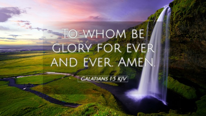 Picture 05 - Galatians 1:5 KJV Desktop Wallpaper - To whom be glory for ever and ever. - Desktop Bible Verse Wallpaper