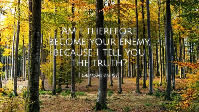 Picture 05 - Galatians 4:16 KJV Desktop Wallpaper - Am I therefore become your enemy, because I tell - Desktop Bible Verse Wallpaper