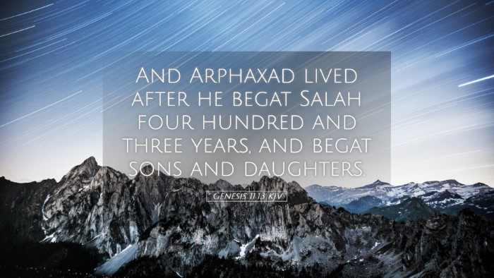 Picture 05 - Genesis 11:13 KJV Desktop Wallpaper - And Arphaxad lived after he begat Salah four - Desktop Bible Verse Wallpaper