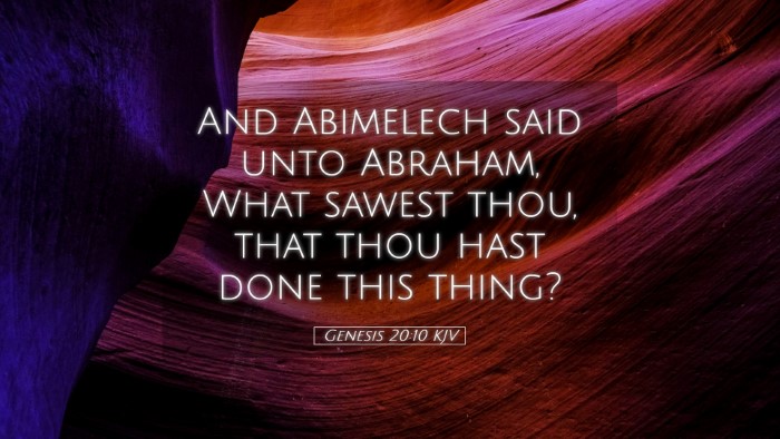Picture 05 - Genesis 20:10 KJV Desktop Wallpaper - And Abimelech said unto Abraham, What sawest - Desktop Bible Verse Wallpaper
