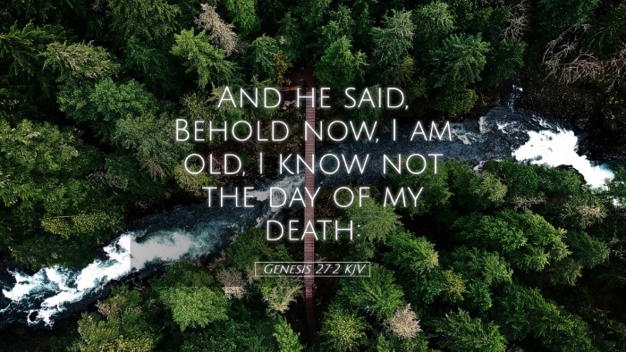 Picture 05 - Genesis 27:2 KJV Desktop Wallpaper - And he said, Behold now, I am old, I know not the - Desktop Bible Verse Wallpaper