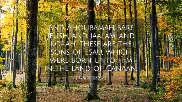 Picture 05 - Genesis 36:5 KJV Desktop Wallpaper - And Aholibamah bare Jeush, and Jaalam, and Korah: - Desktop Bible Verse Wallpaper