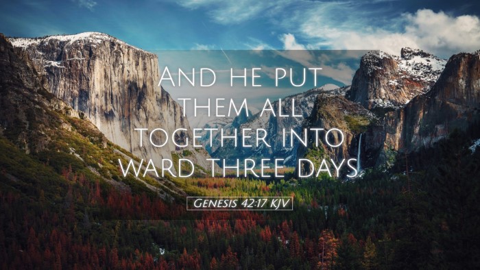 Picture 05 - Genesis 42:17 KJV Desktop Wallpaper - And he put them all together into ward three - Desktop Bible Verse Wallpaper