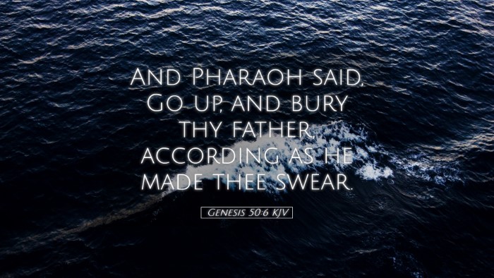 Picture 05 - Genesis 50:6 KJV Desktop Wallpaper - And Pharaoh said, Go up, and bury thy father, - Desktop Bible Verse Wallpaper