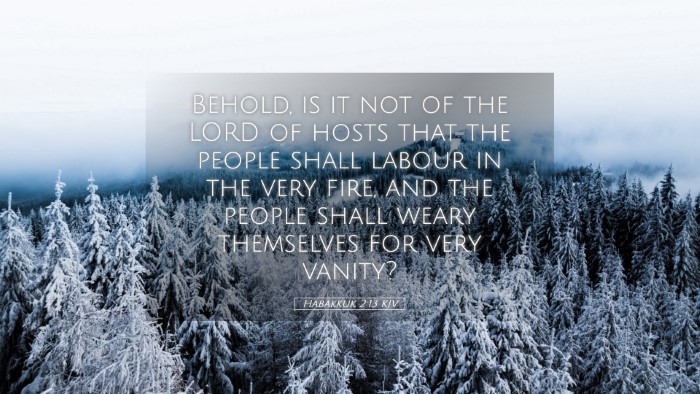 Picture 05 - Habakkuk 2:13 KJV Desktop Wallpaper - Behold, is it not of the LORD of hosts that the - Desktop Bible Verse Wallpaper