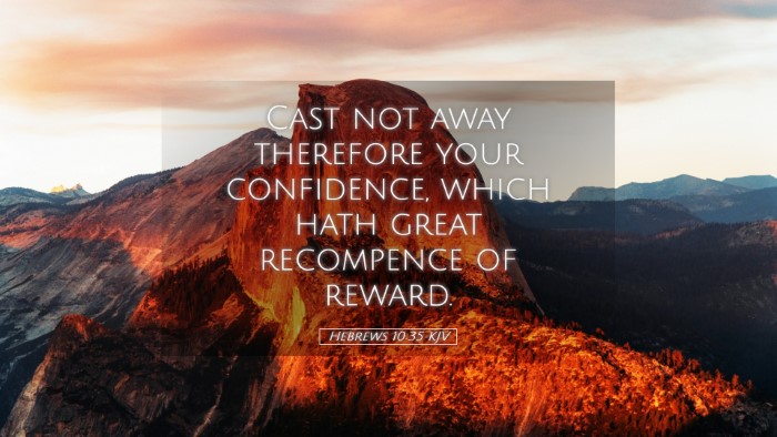 Picture 05 - Hebrews 10:35 KJV Desktop Wallpaper - Cast not away therefore your confidence, which - Desktop Bible Verse Wallpaper