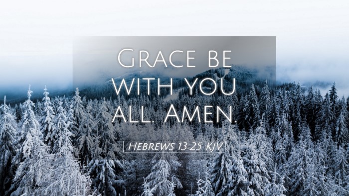 Picture 05 - Hebrews 13:25 KJV Desktop Wallpaper - Grace be with you all. - Desktop Bible Verse Wallpaper