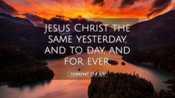 Picture 05 - Hebrews 13:8 KJV Desktop Wallpaper - Jesus Christ the same yesterday, and to day, and - Desktop Bible Verse Wallpaper