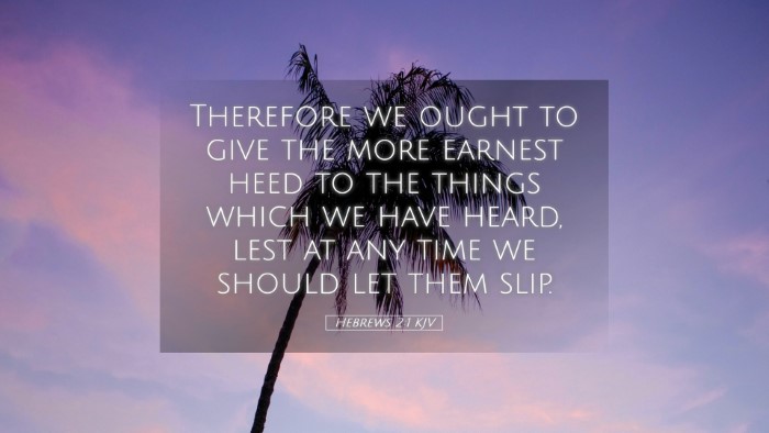 Picture 05 - Hebrews 2:1 KJV Desktop Wallpaper - Therefore we ought to give the more earnest heed - Desktop Bible Verse Wallpaper