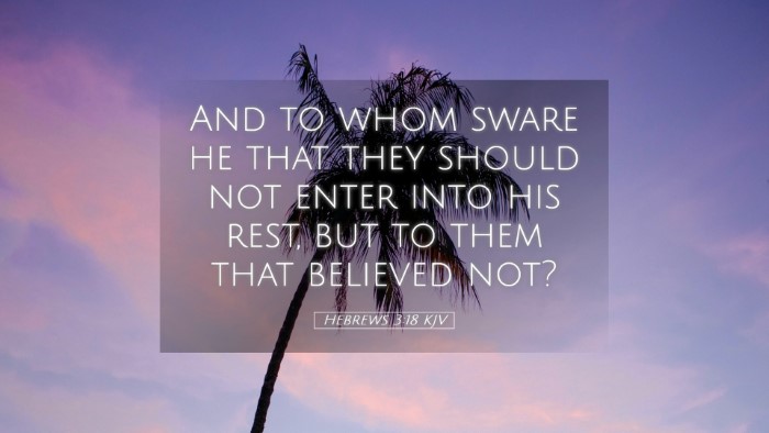 Picture 05 - Hebrews 3:18 KJV Desktop Wallpaper - And to whom sware he that they should not enter - Desktop Bible Verse Wallpaper