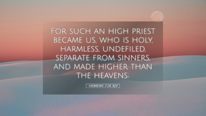 Picture 05 - Hebrews 7:26 KJV Desktop Wallpaper - For such an high priest became us, who is holy, - Desktop Bible Verse Wallpaper