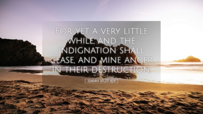 Picture 05 - Isaiah 10:25 KJV Desktop Wallpaper - For yet a very little while, and the indignation - Desktop Bible Verse Wallpaper