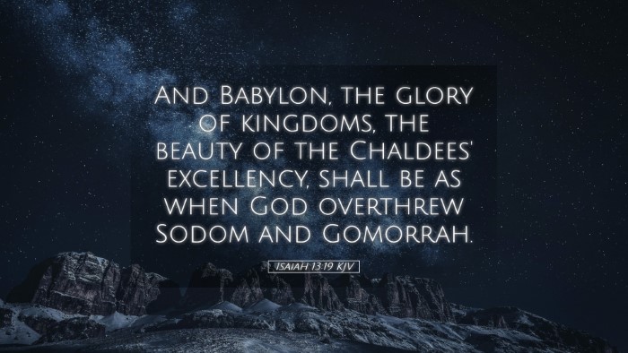 Picture 05 - Isaiah 13:19 KJV Desktop Wallpaper - And Babylon, the glory of kingdoms, the beauty of - Desktop Bible Verse Wallpaper